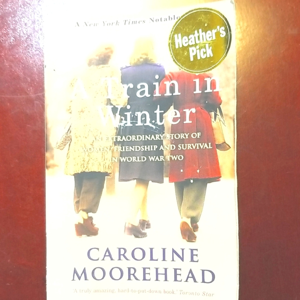 A Train in Winter by Caroline Moorehead